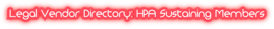 Legal Vendor Directory: HPA Sustaining Members Legal Vendor Directory: HPA Sustaining Members